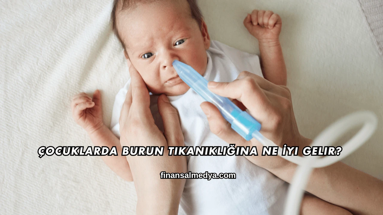 Çocuklarda Burun Tıkanıklığına Ne İyi Gelir?