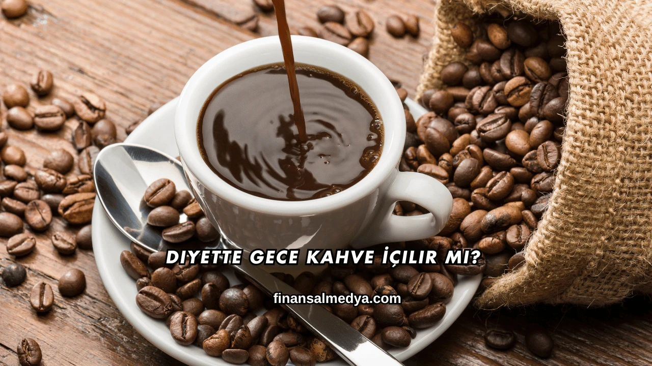 Diyette Gece Kahve İçilir mi?