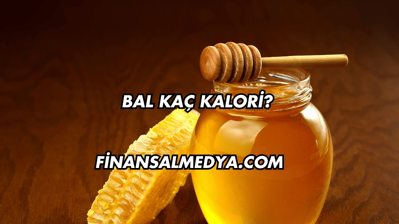 Bal Kaç Kalori?