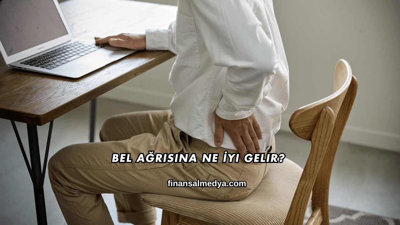 Bel Ağrısına Ne İyi Gelir?