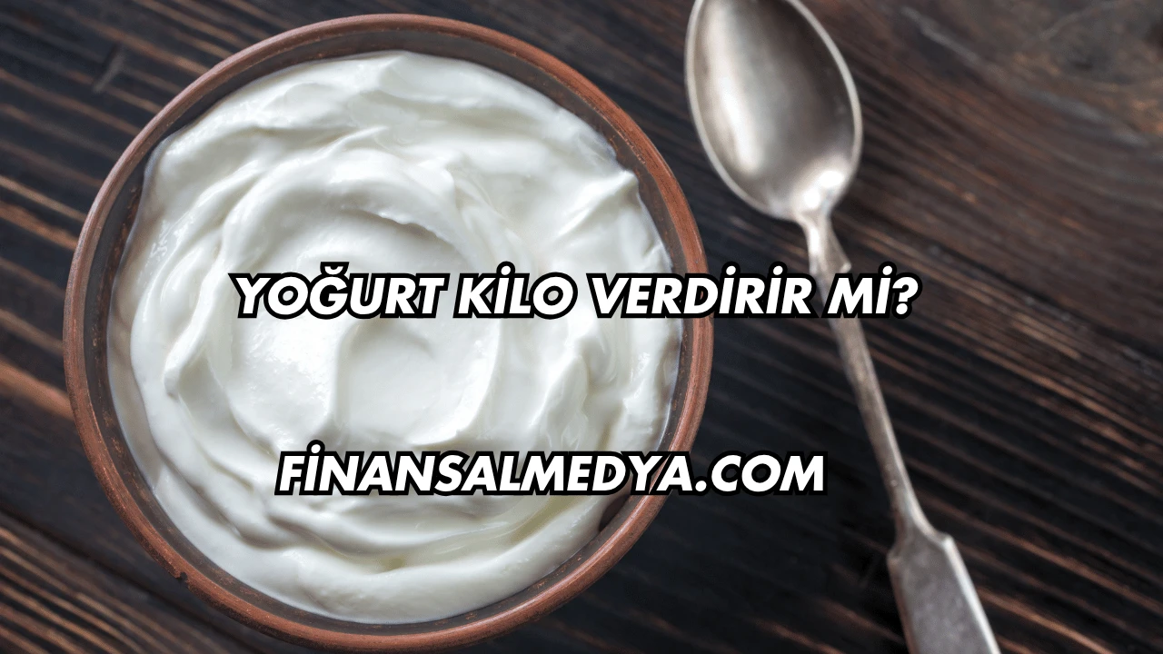 Yoğurt Kilo Verdirir mi?