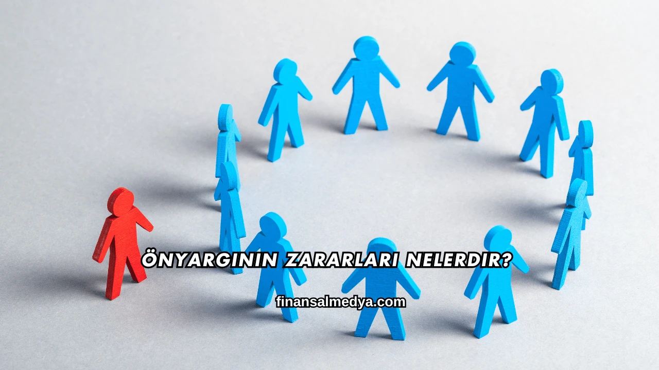 Önyargının Zararları Nelerdir?
