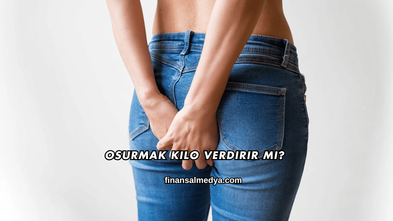 Osurmak Kilo Verdirir mi?