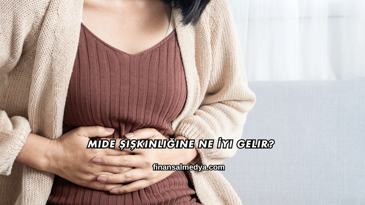 Mide Şişkinliğine Ne İyi Gelir?