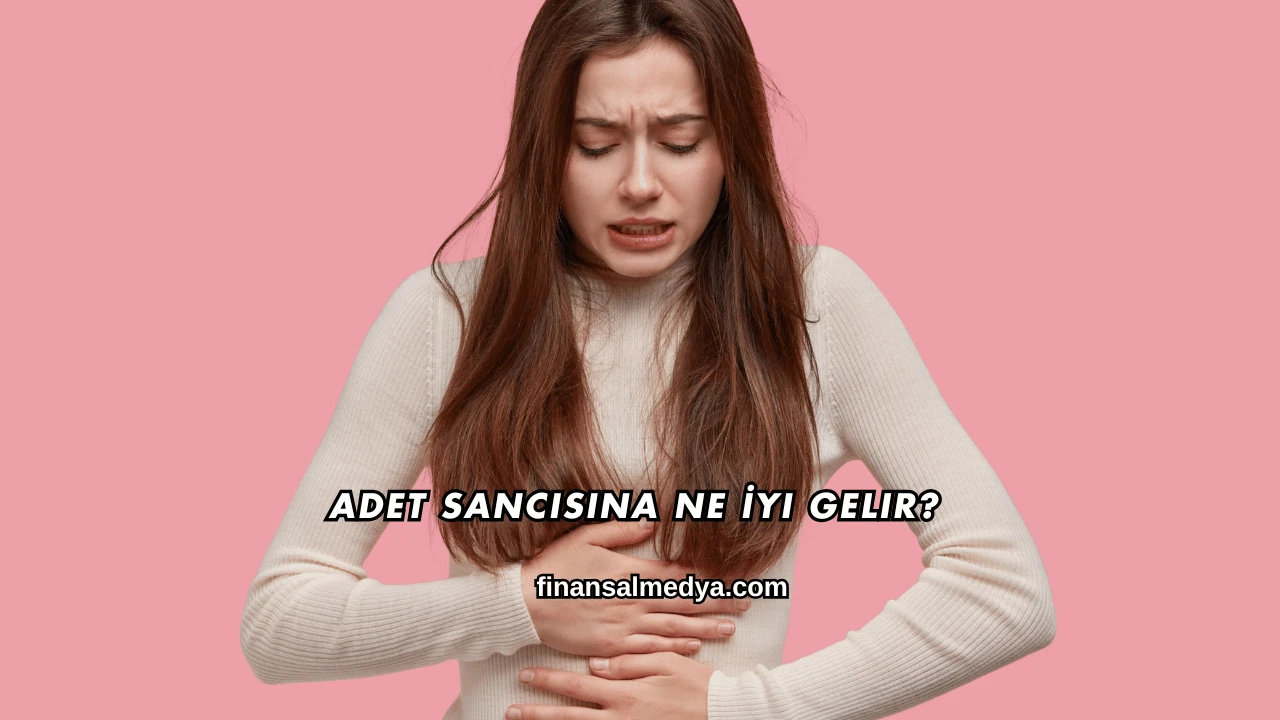 Adet Sancısına Ne İyi Gelir?