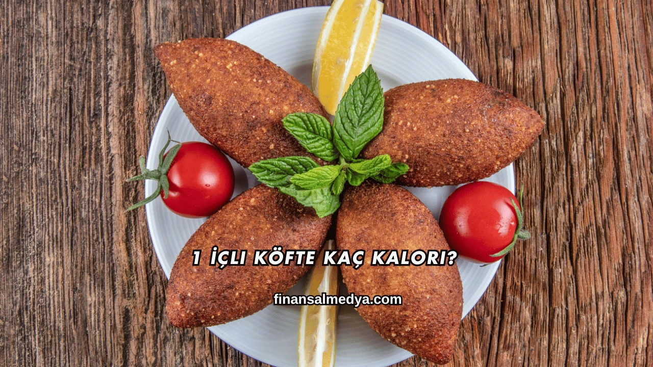 1 İçli Köfte Kaç Kalori?