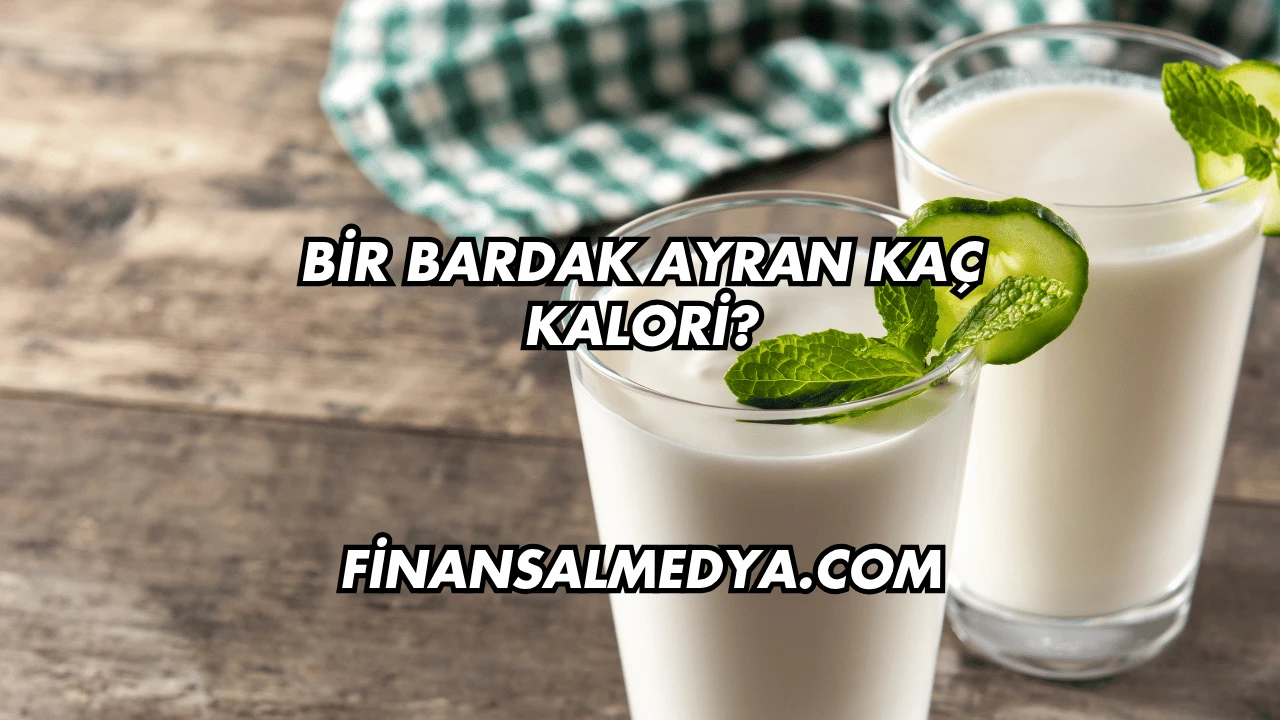 Bir Bardak Ayran Kaç Kalori?