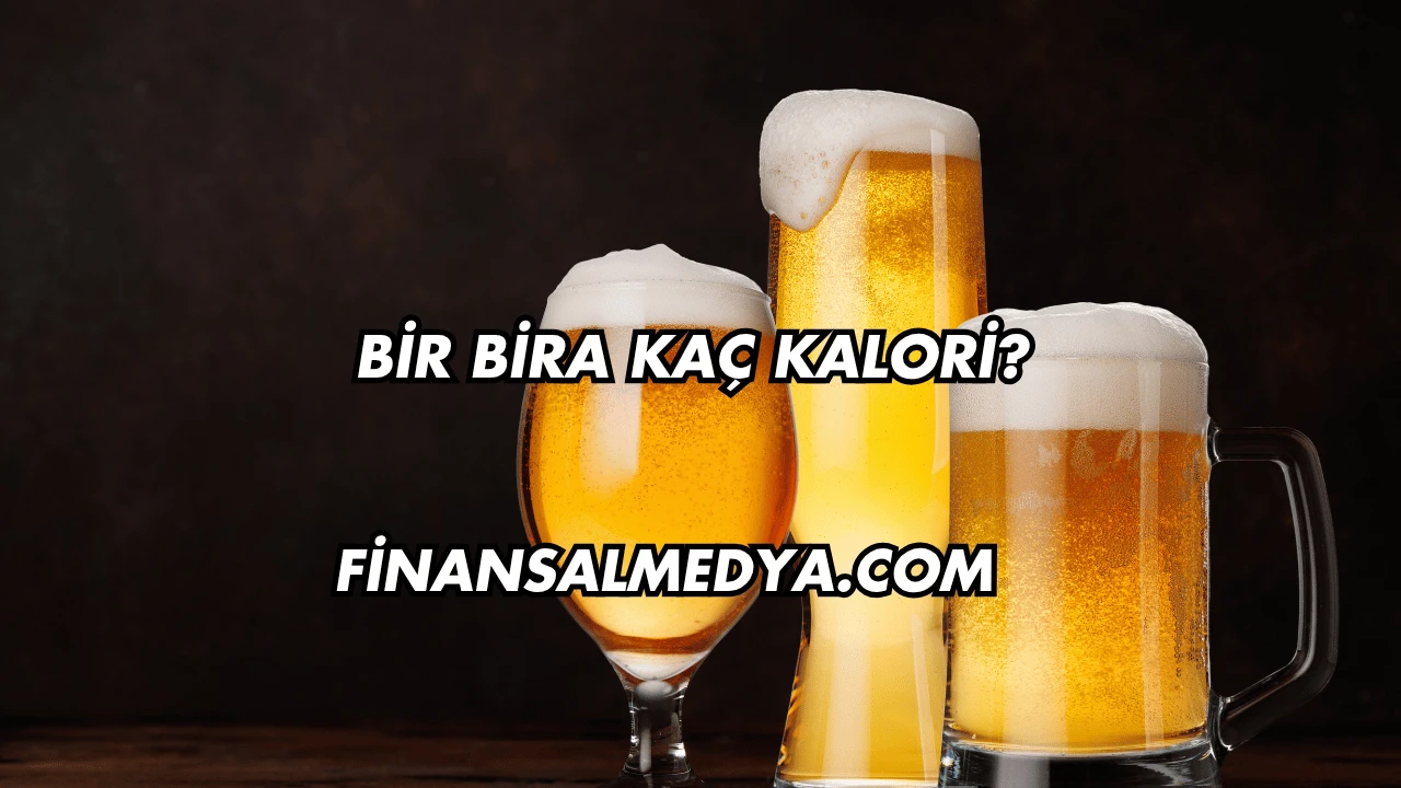 Bir Bira Kaç Kalori?