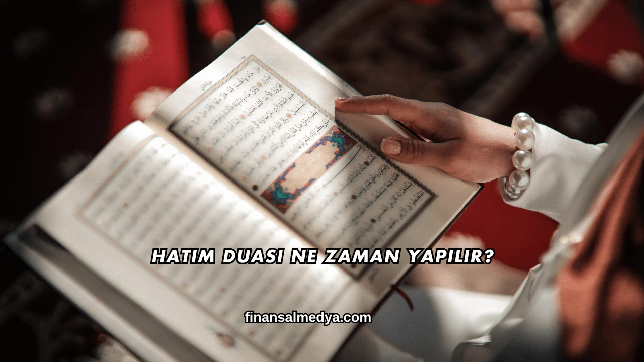 Hatim Duası Ne Zaman Yapılır?