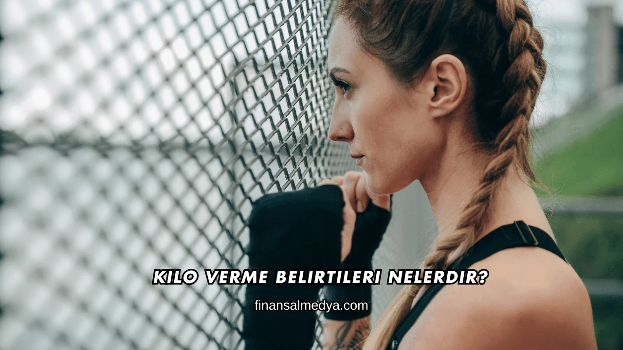 Kilo Verme Belirtileri Nelerdir?