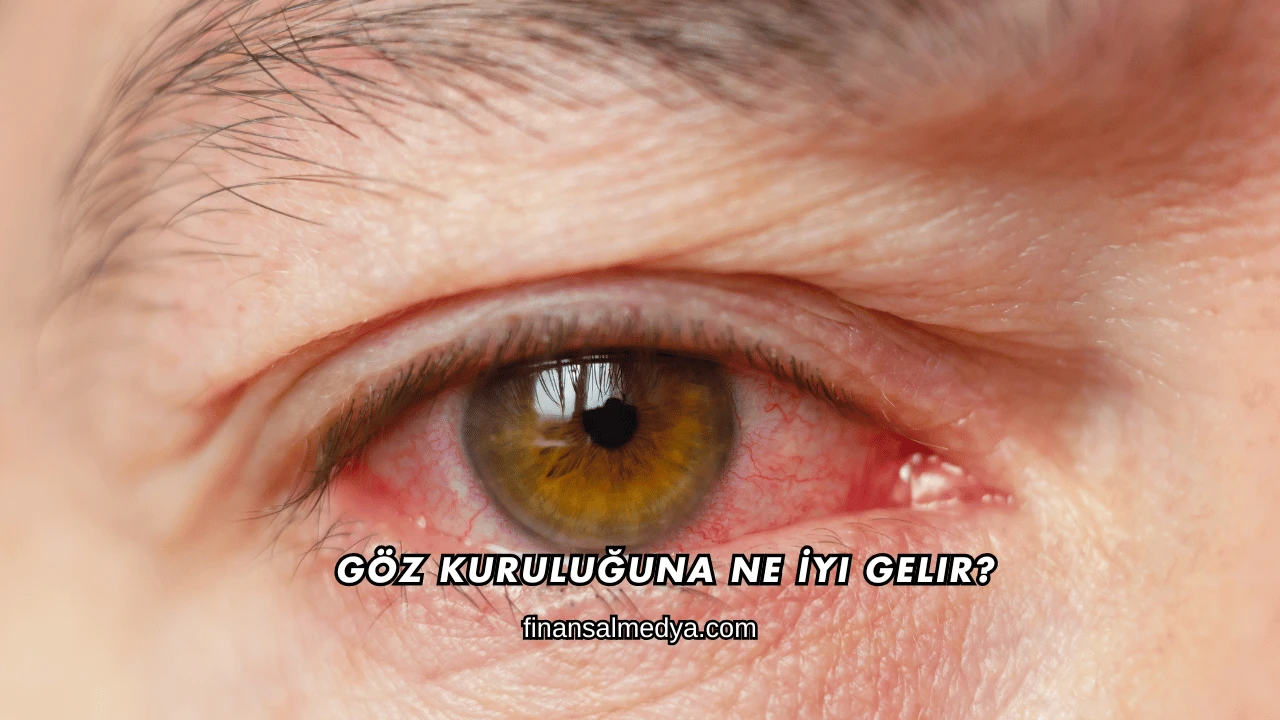 Göz Kuruluğuna Ne İyi Gelir?
