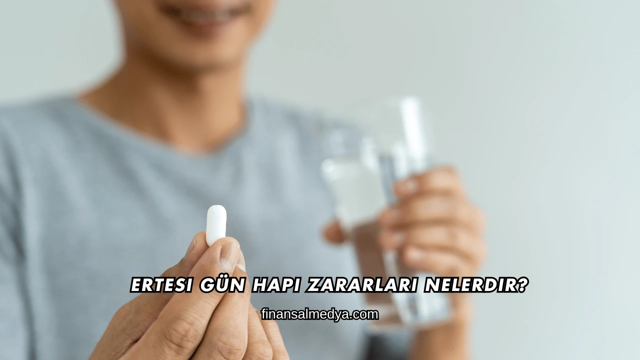 Ertesi Gün Hapı Zararları Nelerdir?