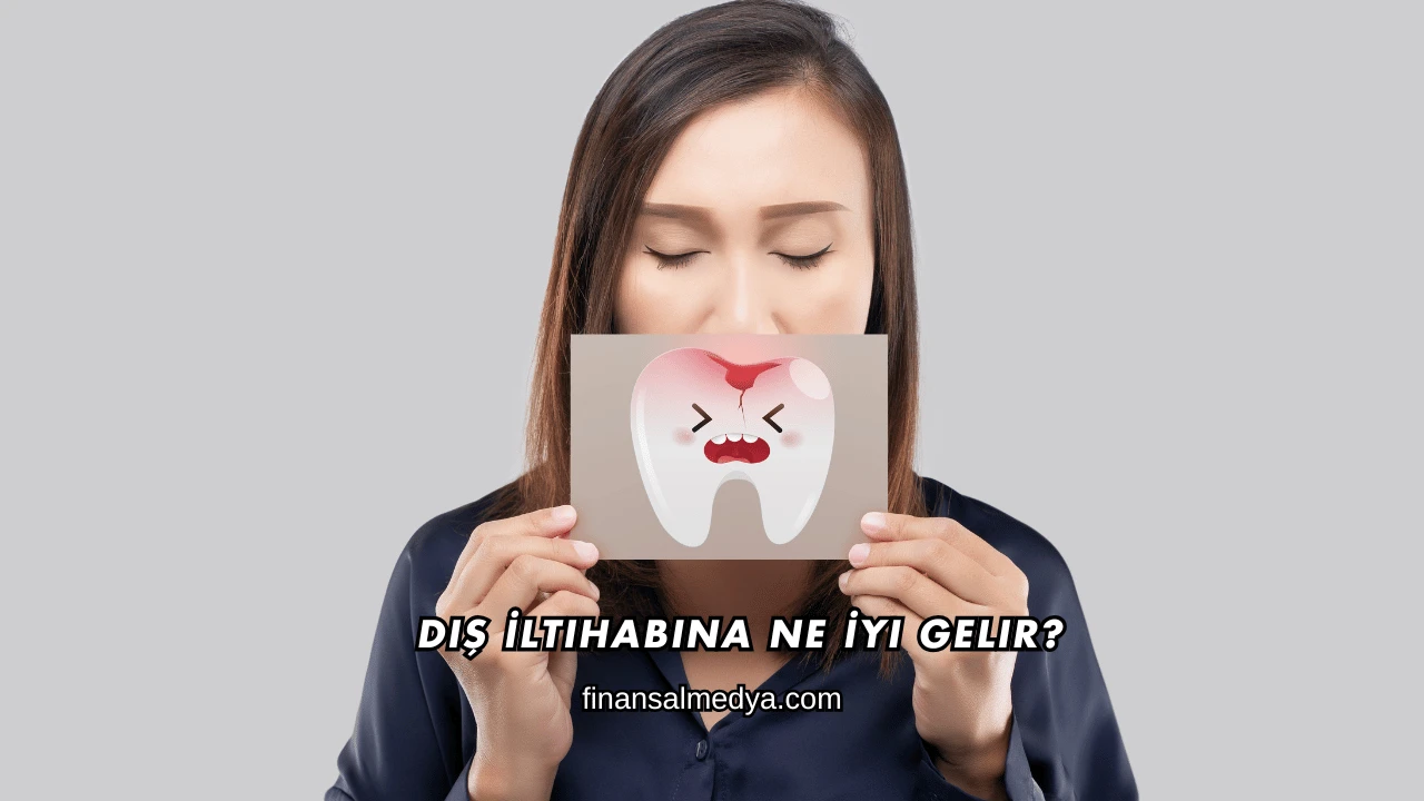 Diş İltihabına Ne İyi Gelir?