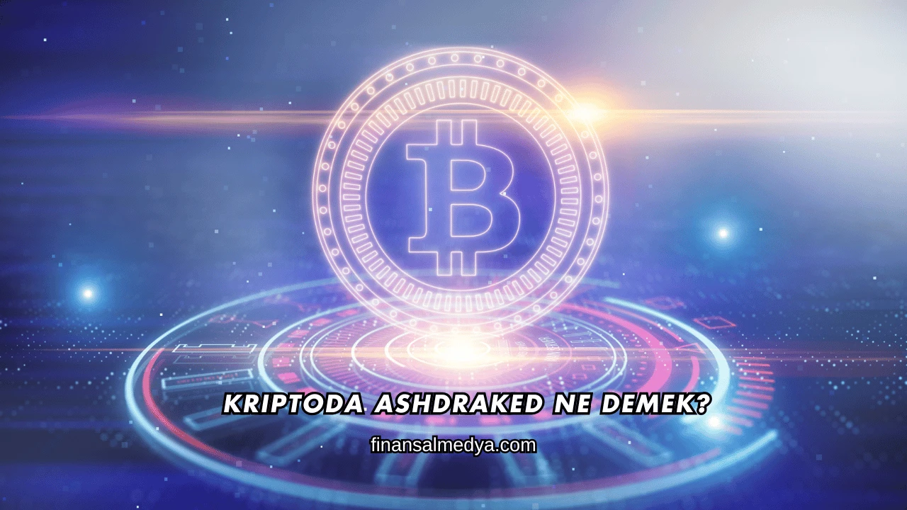 Kriptoda Ashdraked Ne Demek?
