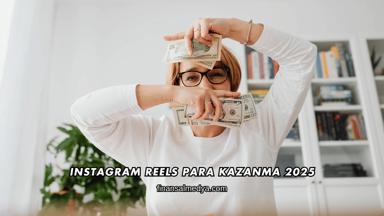 Instagram Reels Para Kazanma 2025