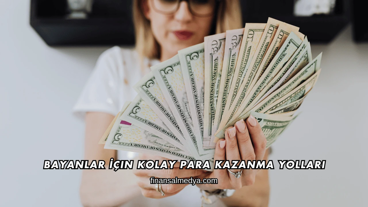 Bayanlar İçin Kolay Para Kazanma Yolları