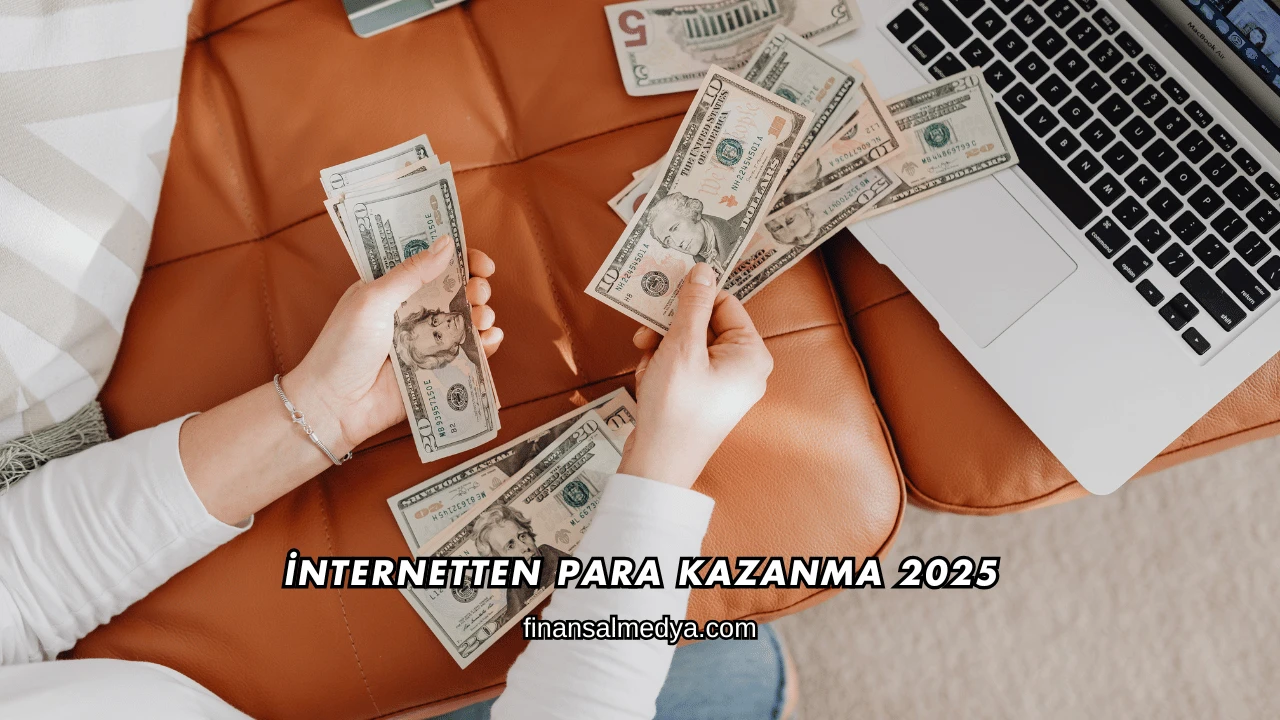 İnternetten Para Kazanma 2025