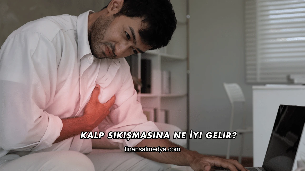 Kalp Sıkışmasına Ne İyi Gelir?