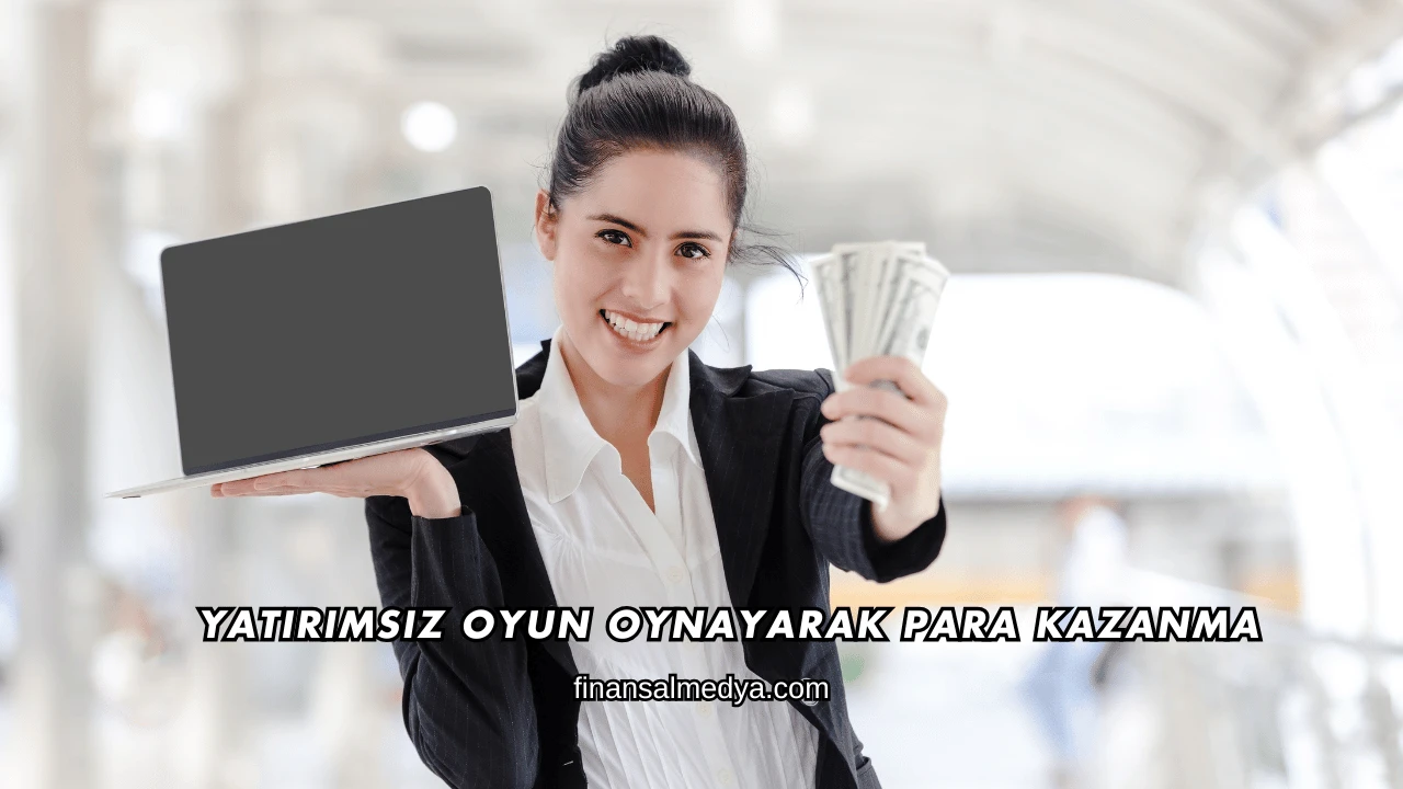 Yatırımsız Oyun Oynayarak Para Kazanma