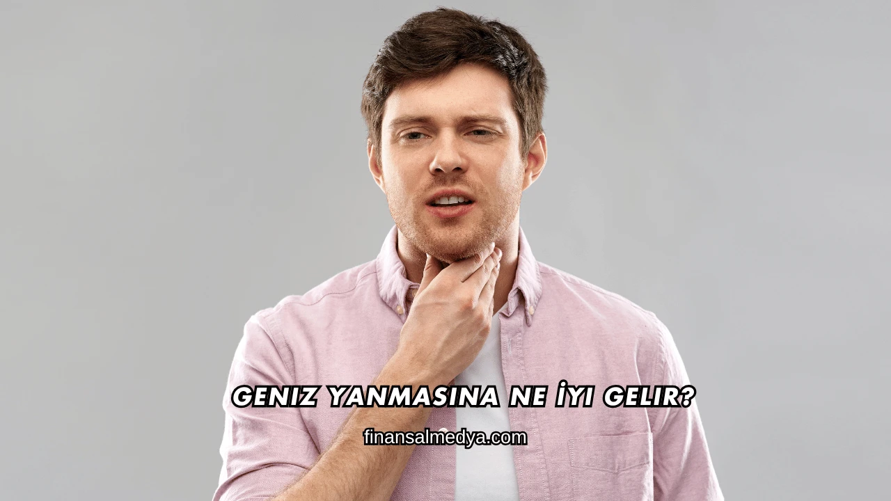Geniz Yanmasına Ne İyi Gelir?