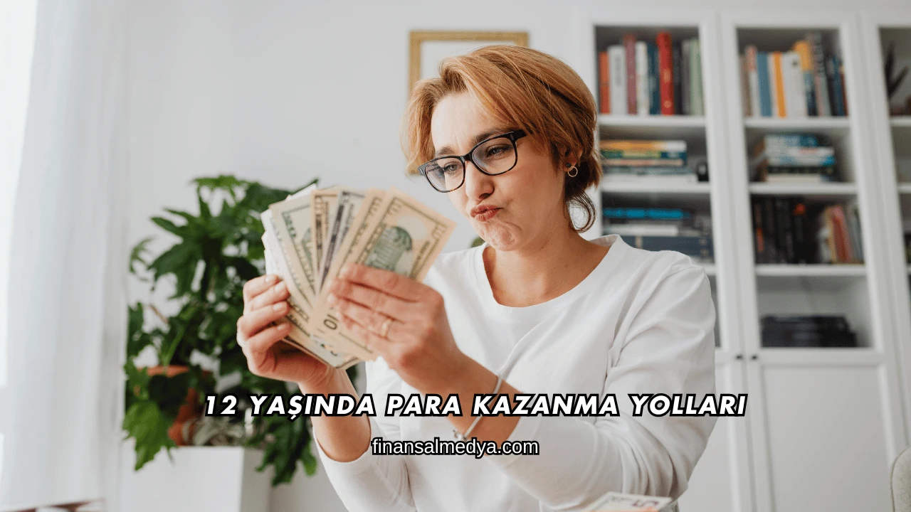 12 Yaşında Para Kazanma Yolları