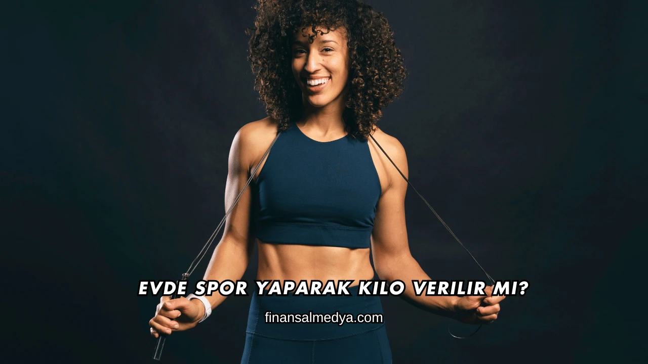 Evde Spor Yaparak Kilo Verilir mi?