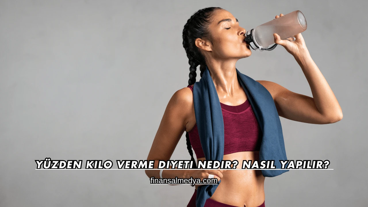 Yüzden Kilo Verme Diyeti Nedir? Nasıl Yapılır?