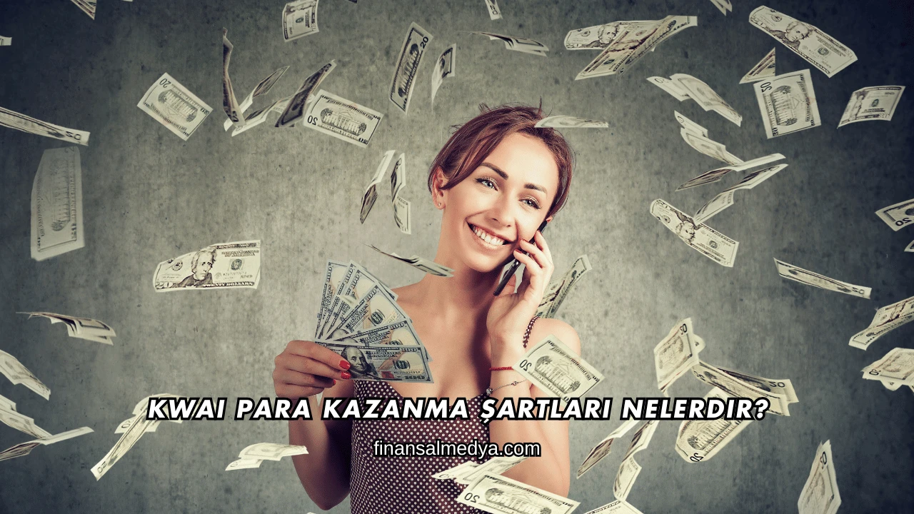 Kwai Para Kazanma Şartları Nelerdir?