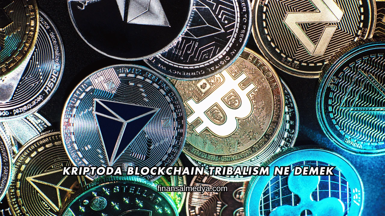 Kriptoda Blockchain Tribalism Ne Demek
