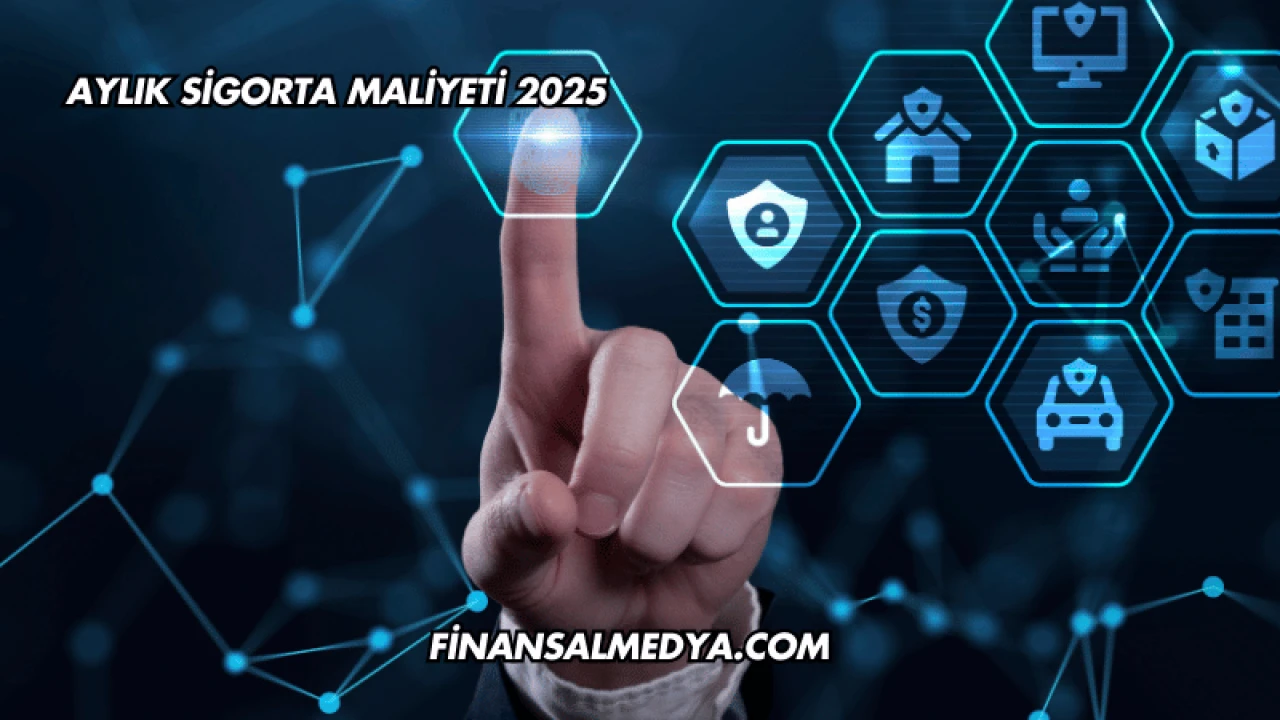 Aylık Sigorta Maliyeti 2025
