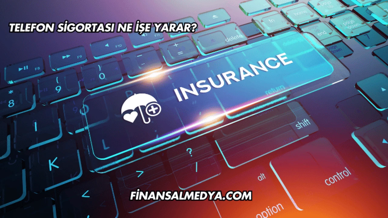 Telefon Sigortası Ne İşe Yarar?