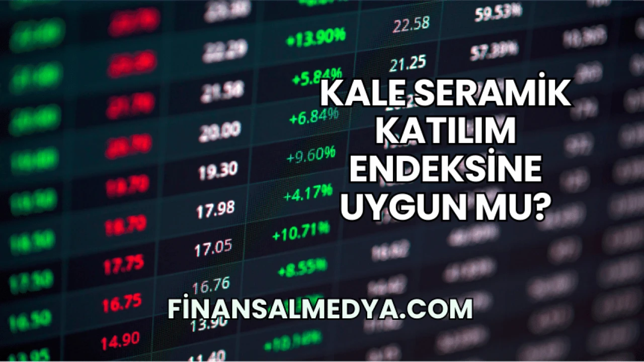 Kale Seramik Katılım Endeksine Uygun mu?