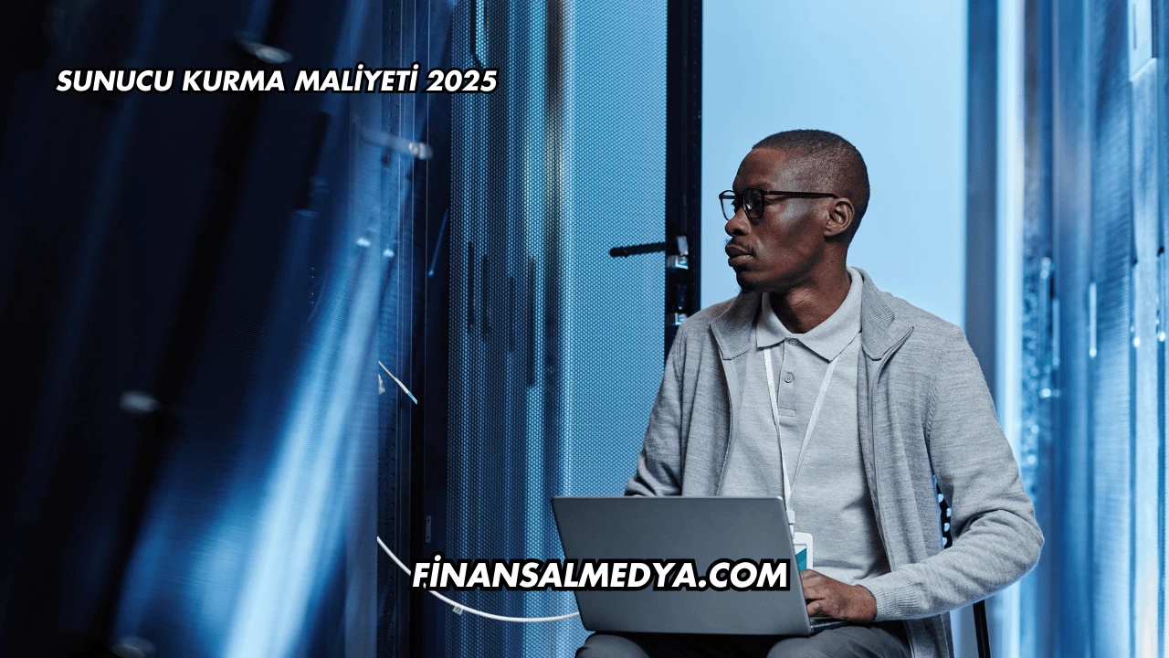 Sunucu Kurma Maliyeti 2025