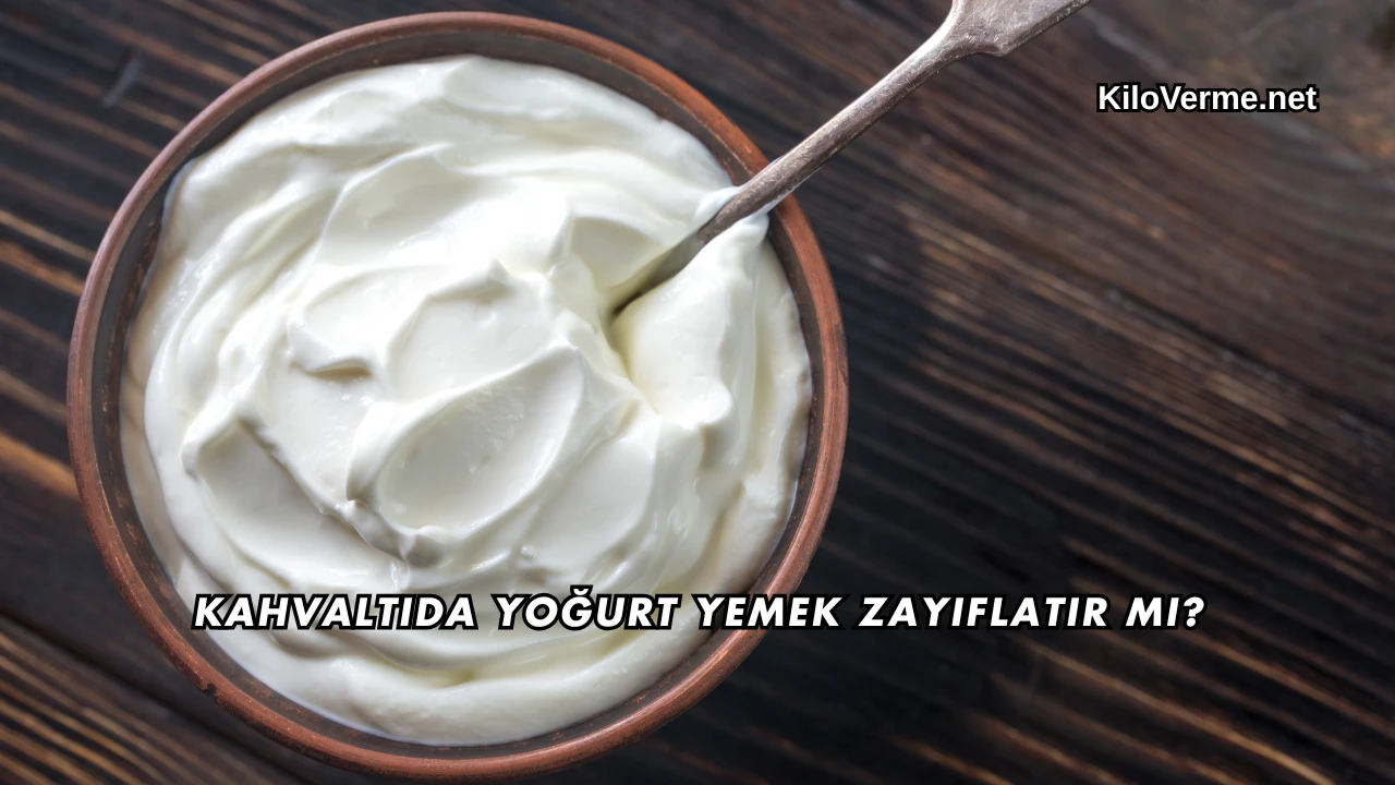 Kahvaltıda Yoğurt Yemek Zayıflatır mı?