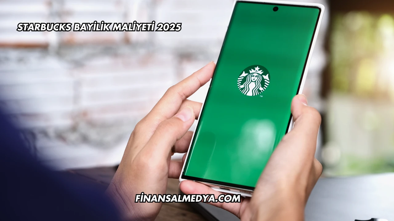 Starbucks Bayilik Maliyeti 2025