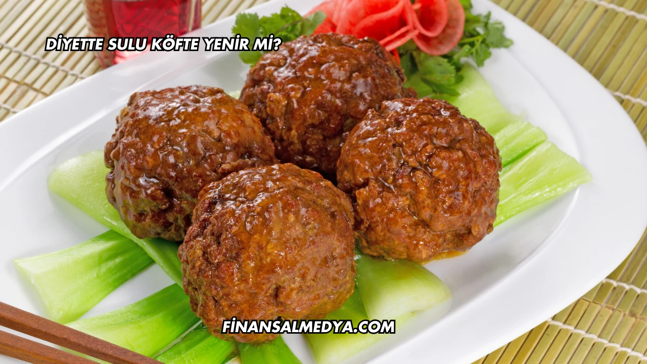 Diyette Sulu Köfte Yenir mi?