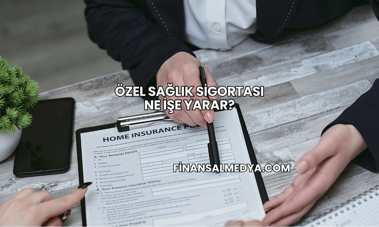 Özel Sağlık Sigortası Ne İşe Yarar?