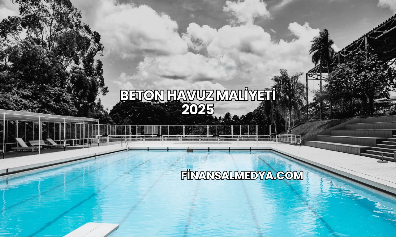 Beton Havuz Maliyeti 2025