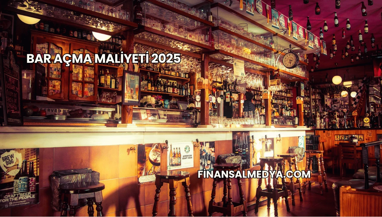 Bar Açma Maliyeti 2025