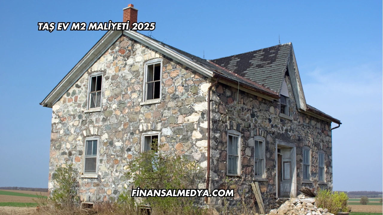 Taş Ev m2 Maliyeti 2025