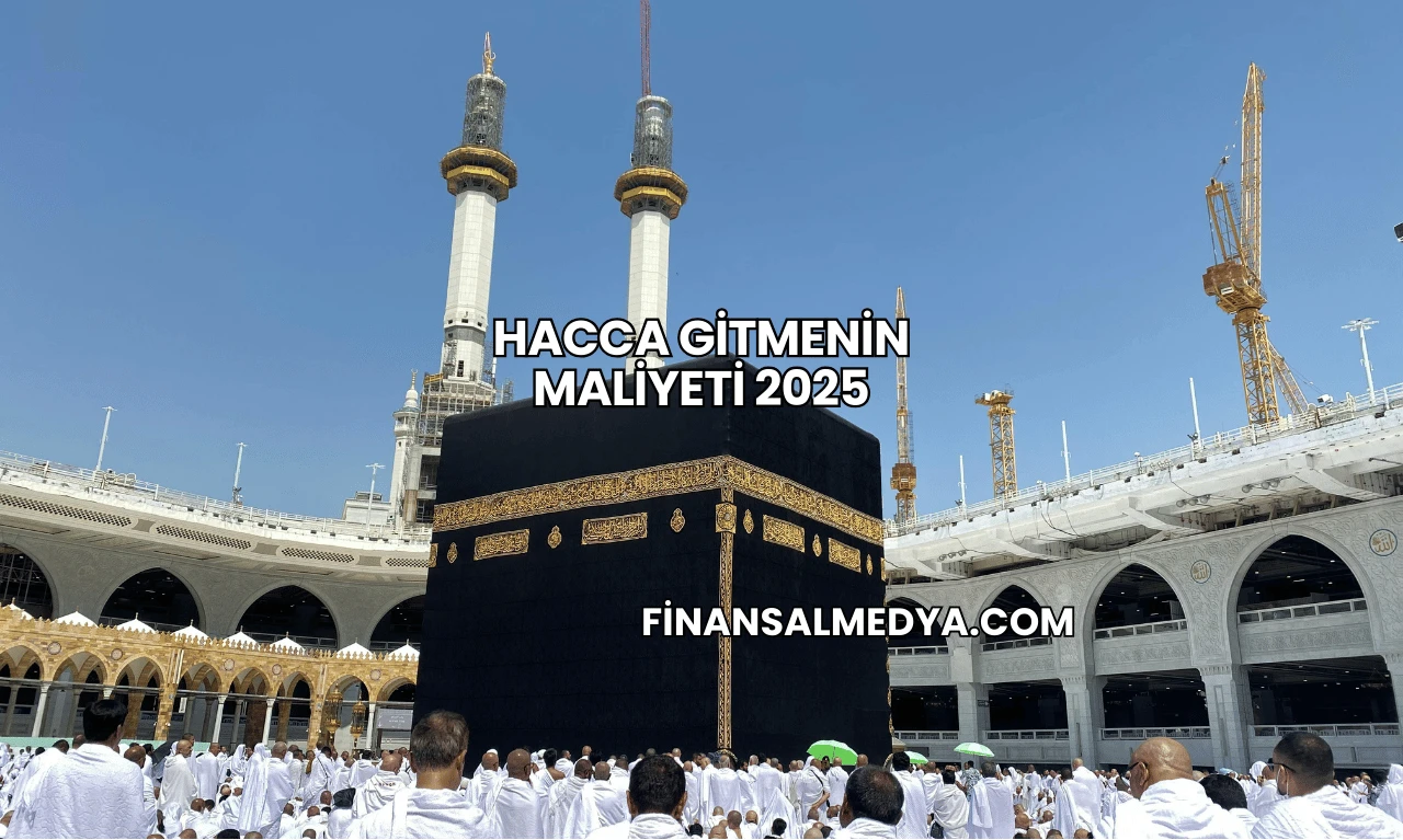 Hacca Gitmenin Maliyeti 2025