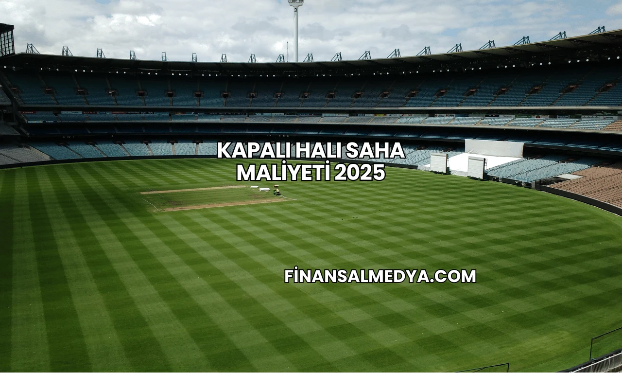 Kapalı halı saha maliyeti 2025