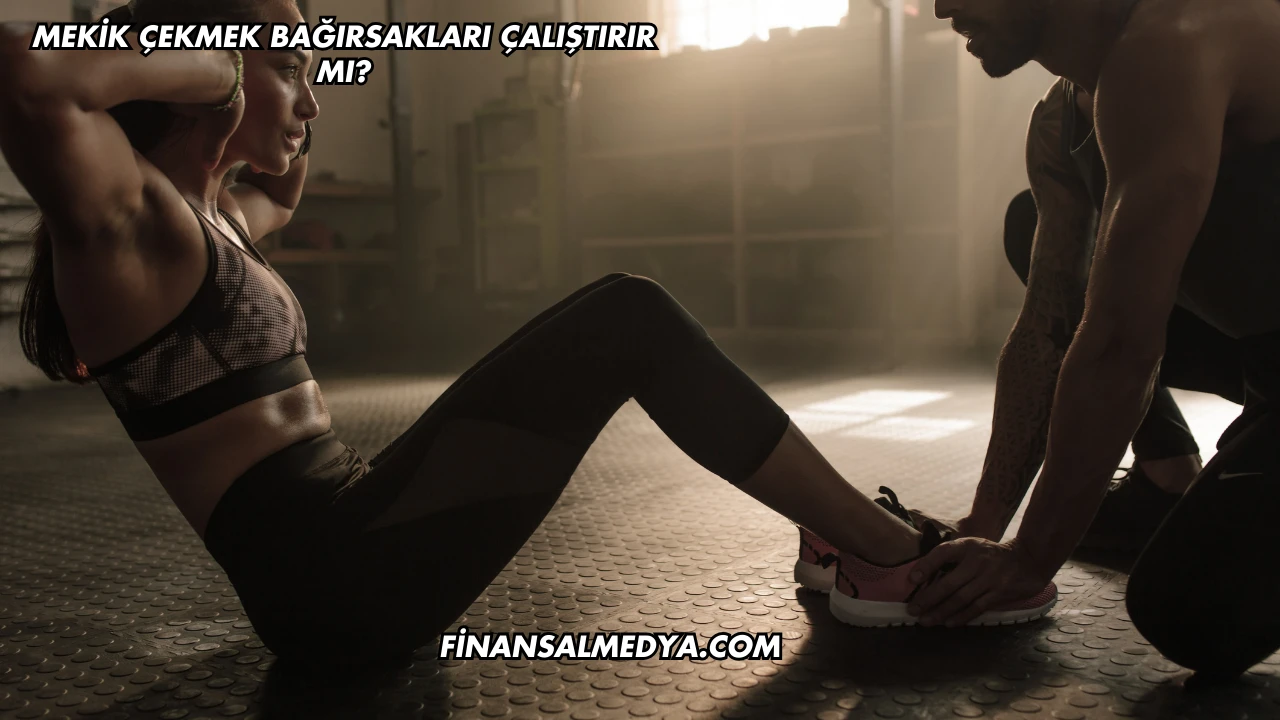 Mekik Çekmek Bağırsakları Çalıştırır mı?