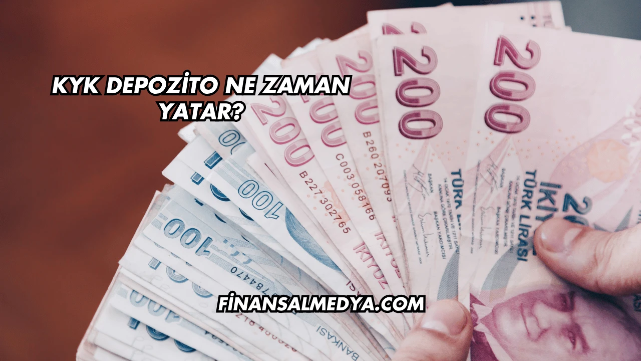 KYK Depozito Ne Zaman Yatar?