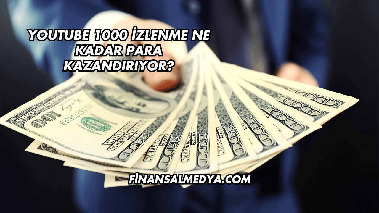 YouTube 1000 İzlenme Ne Kadar Para Kazandırıyor?
