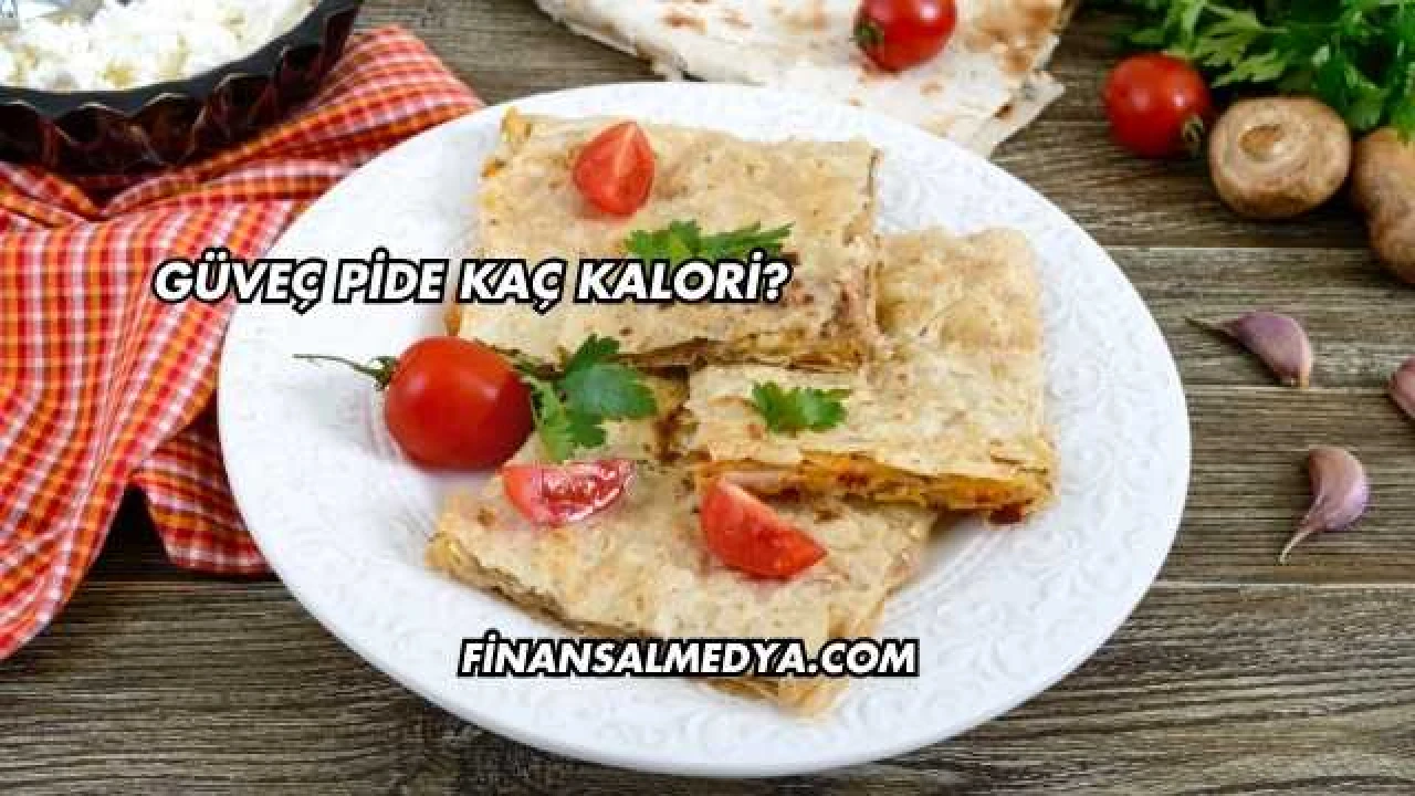 Güveç Pide Kaç Kalori?
