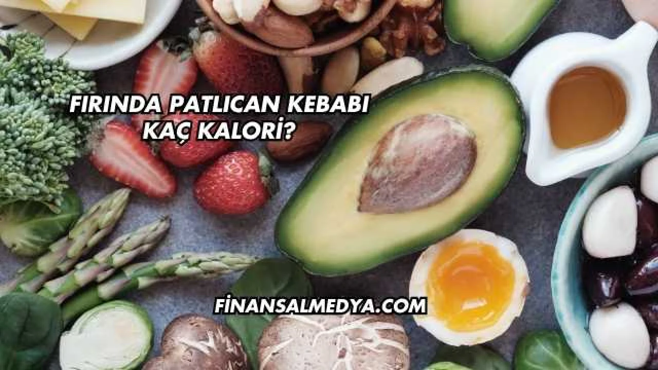 Fırında Patlıcan Kebabı Kaç Kalori?