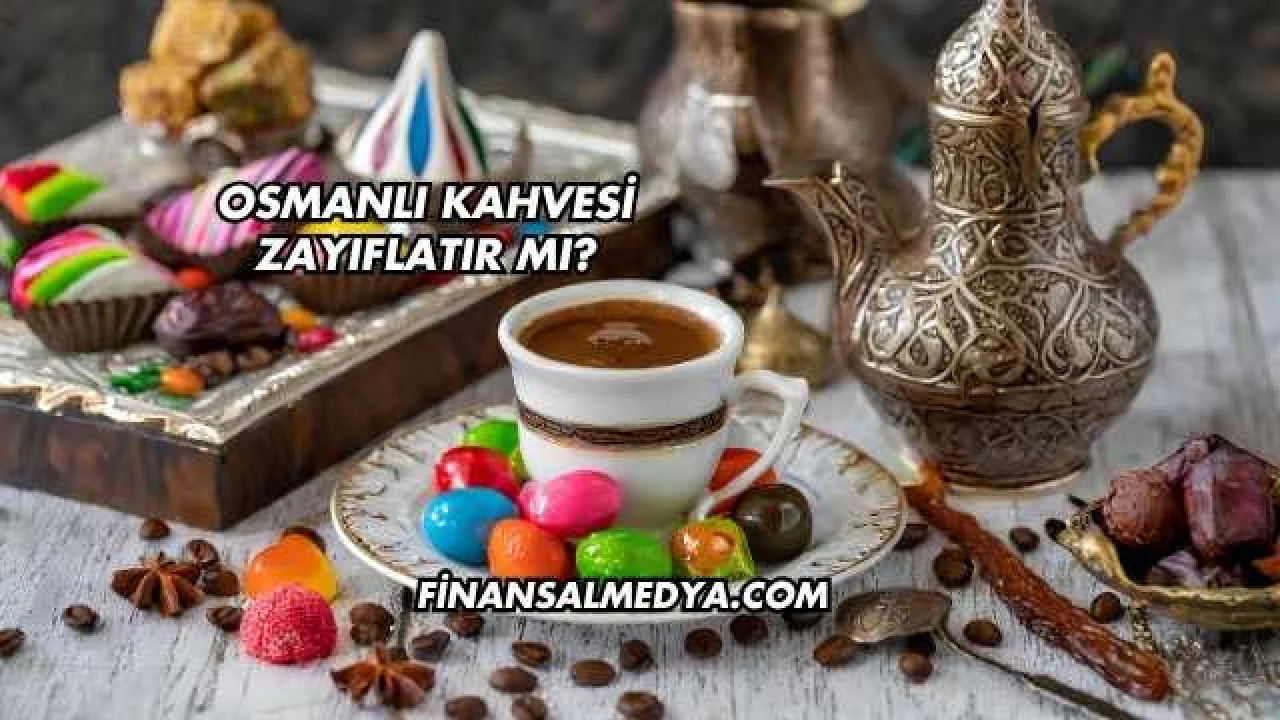 Osmanlı Kahvesi Zayıflatır mı?