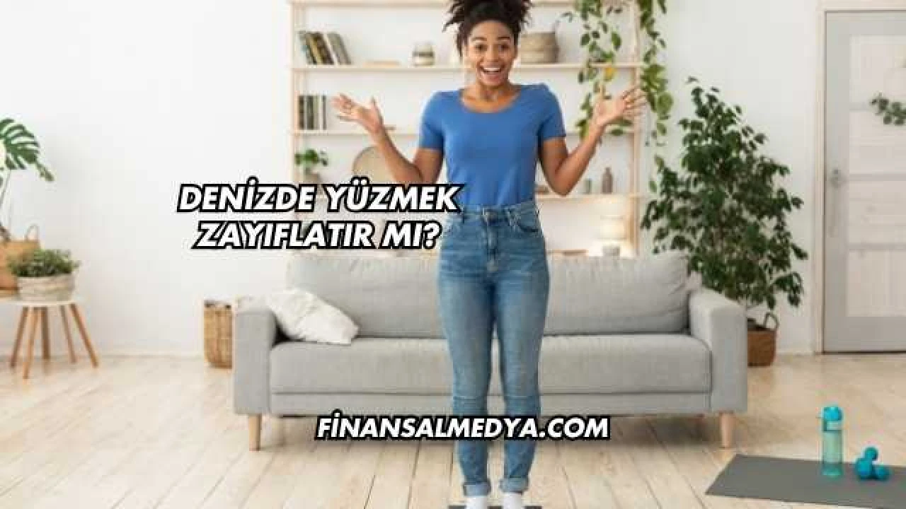 Denizde Yüzmek Zayıflatır mı?