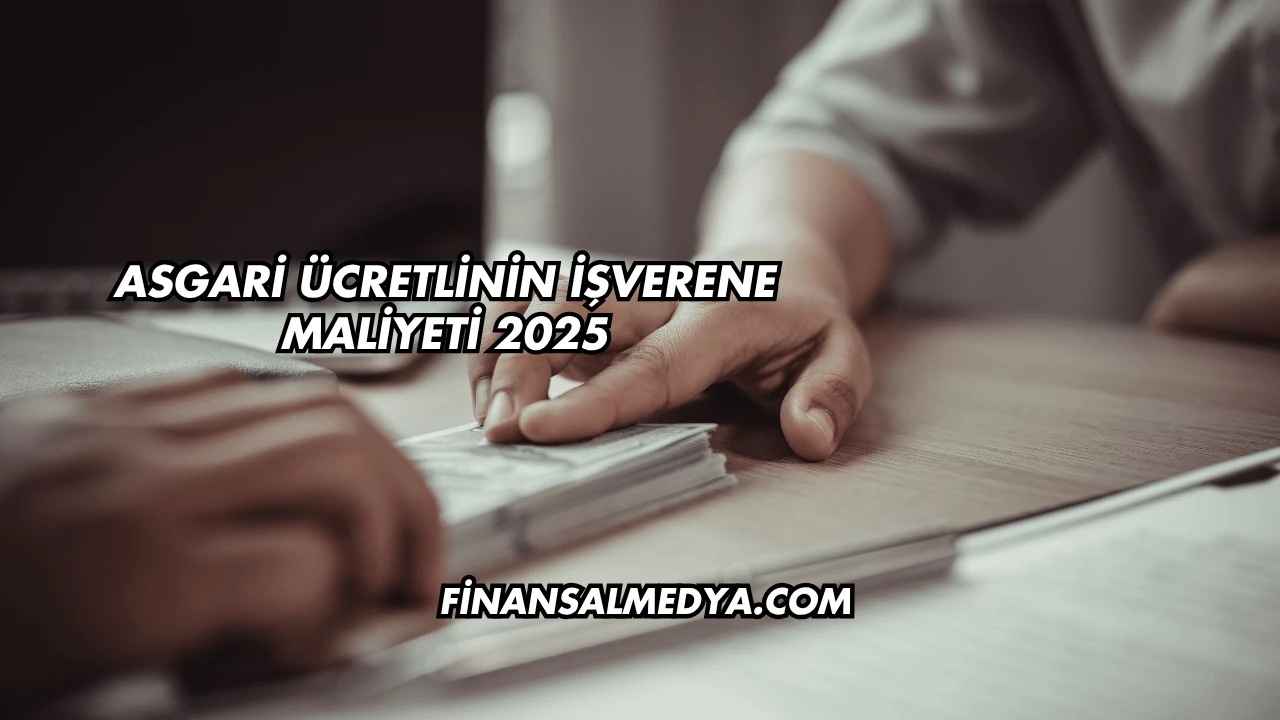 Asgari Ücretlinin İşverene Maliyeti 2025